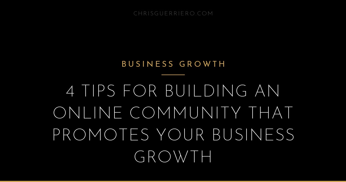 How to Scale a Business With an Online Community | 4 Tips | Chris Guerriero