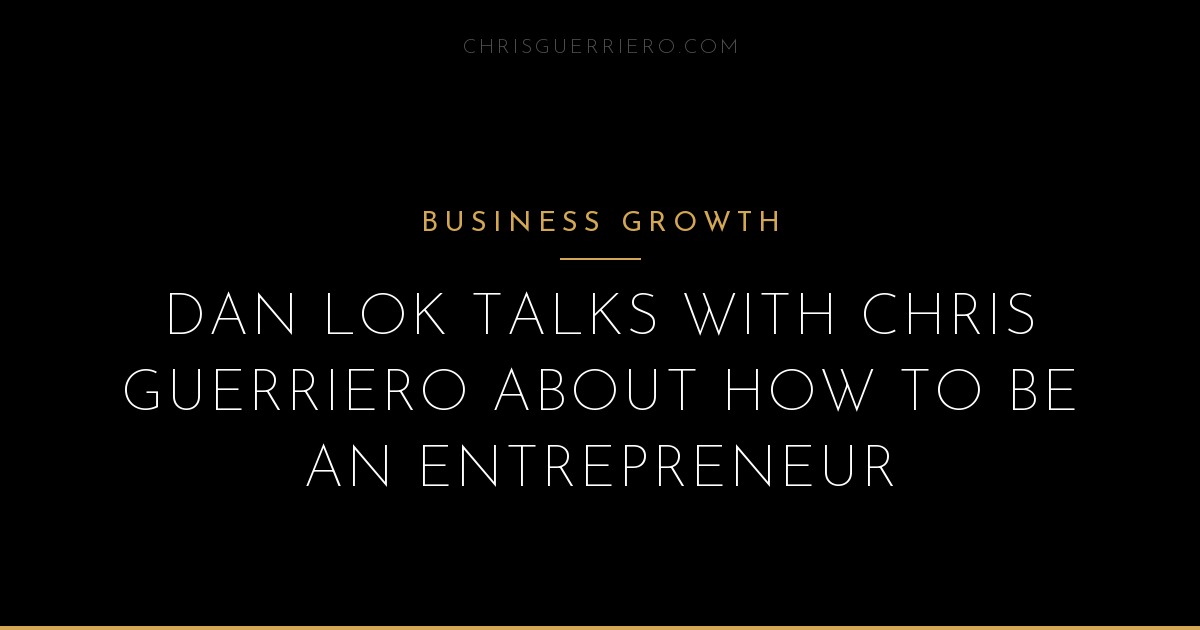 How to Scale a Business to 7 Figures: Dan Lok and Chris Guerriero