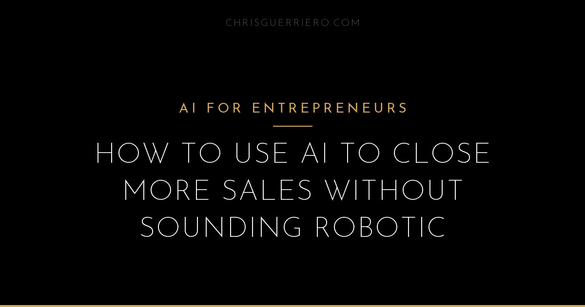 How to Use AI to Close More Sales Without Sounding Robotic | Chris ...